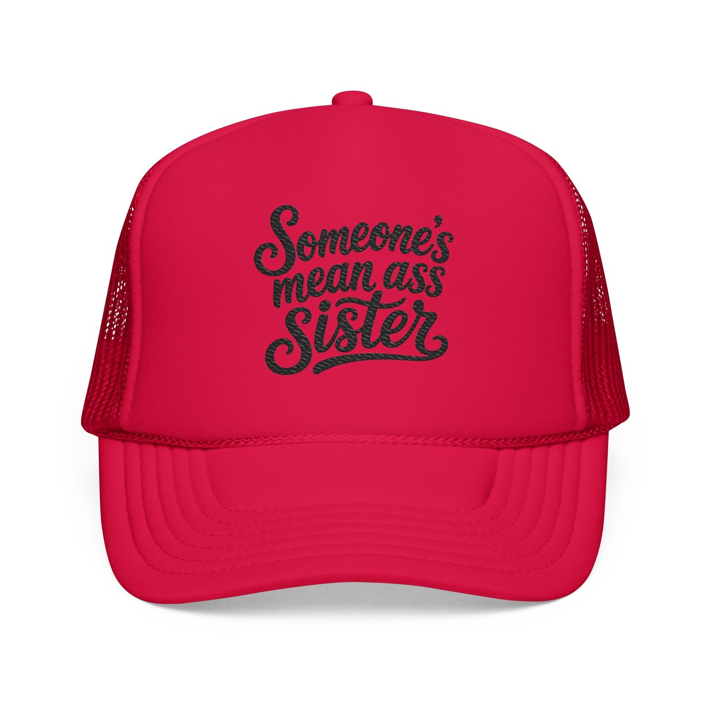 Someone's Mean Ass Sister embroidered Trucker Hat | Foam Patch