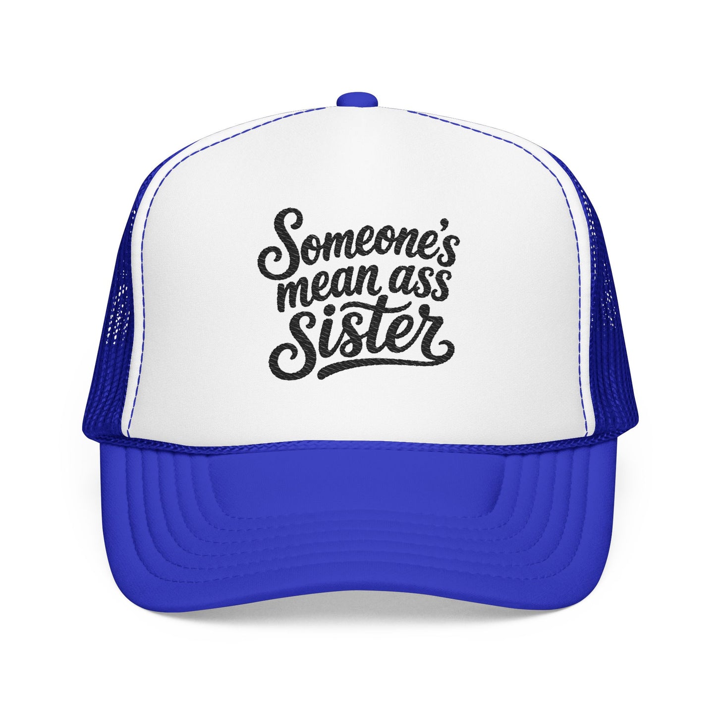 Someone's Mean Ass Sister Trucker Hat — Funny Bold Statement Cap