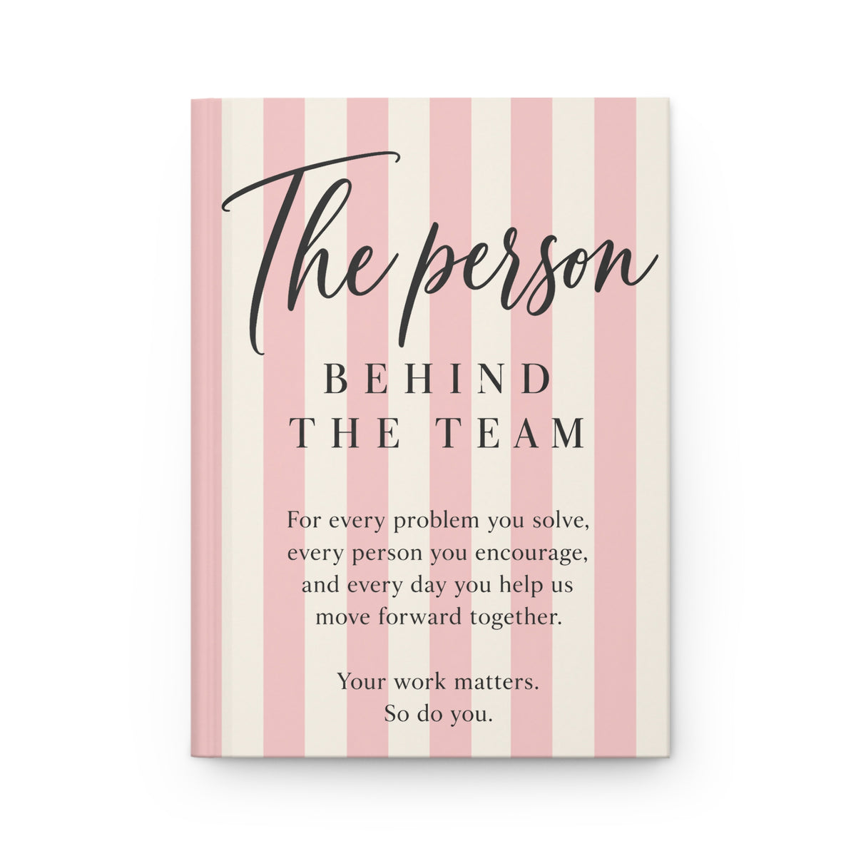 The Person Behind The Team journal | Hardcover Matte Lined Notebook