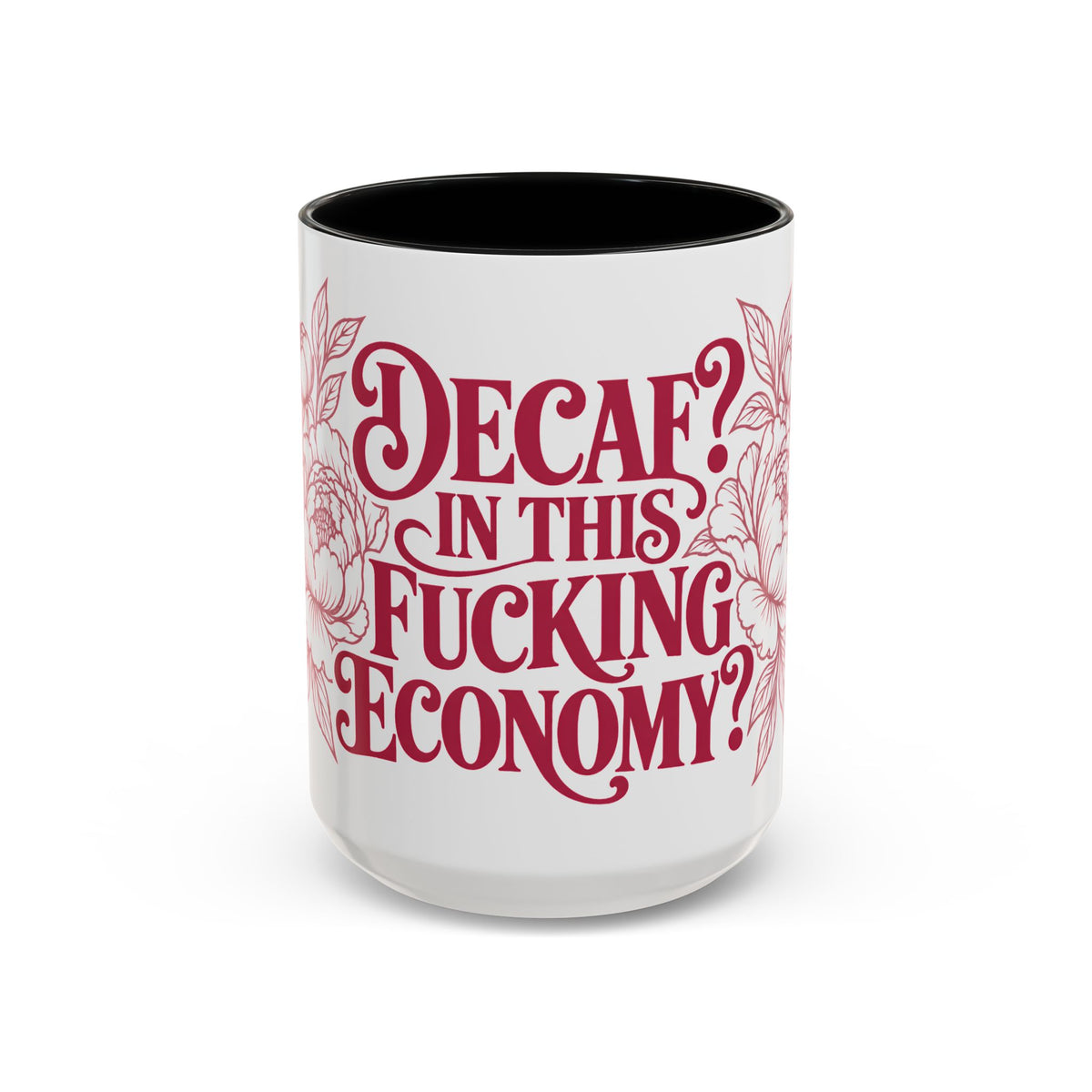 Funny Coffee Mug — “Decaf? In This Fucking Economy?” Accent Ceramic Mug (11/15oz)