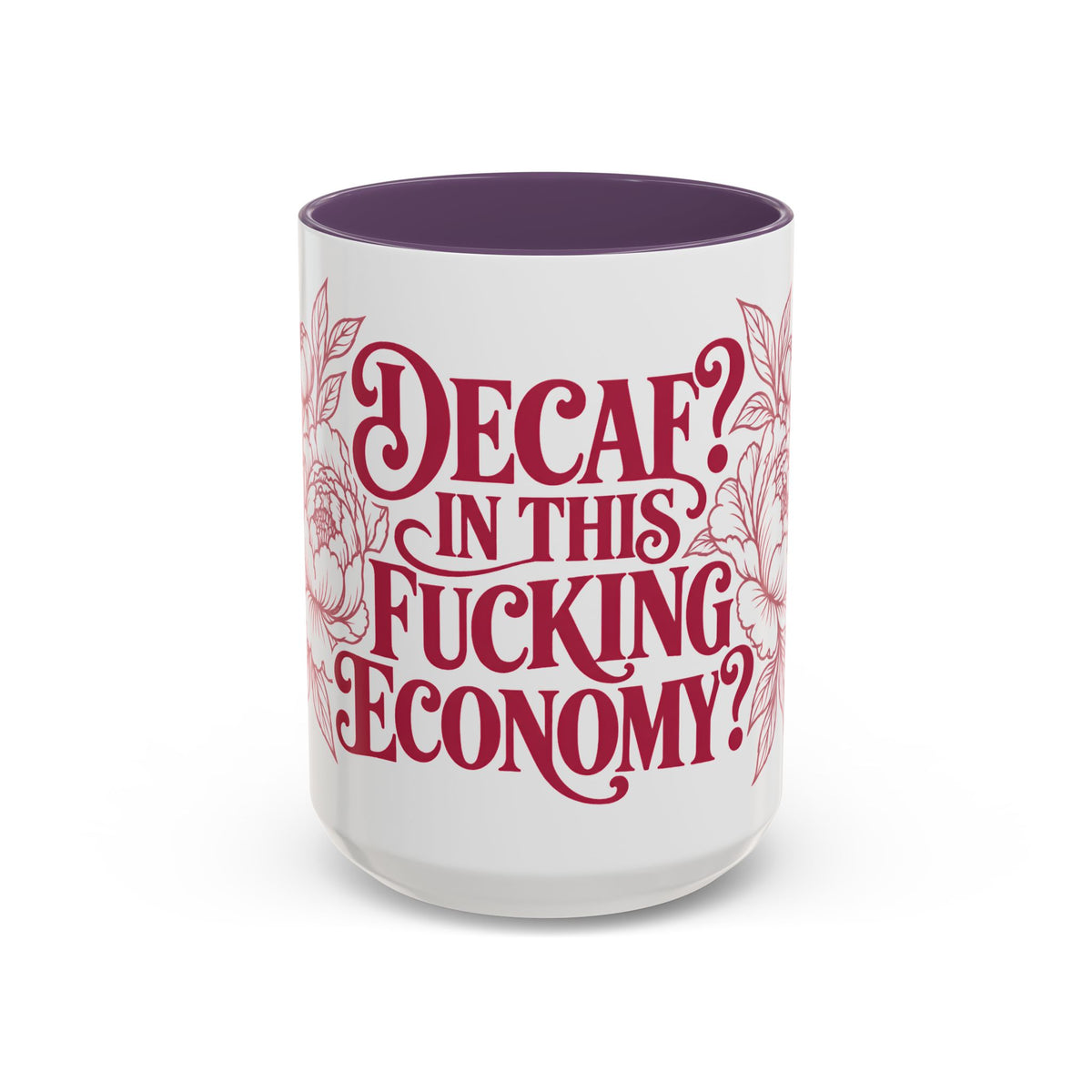 Funny Coffee Mug — “Decaf? In This Fucking Economy?” Accent Ceramic Mug (11/15oz)