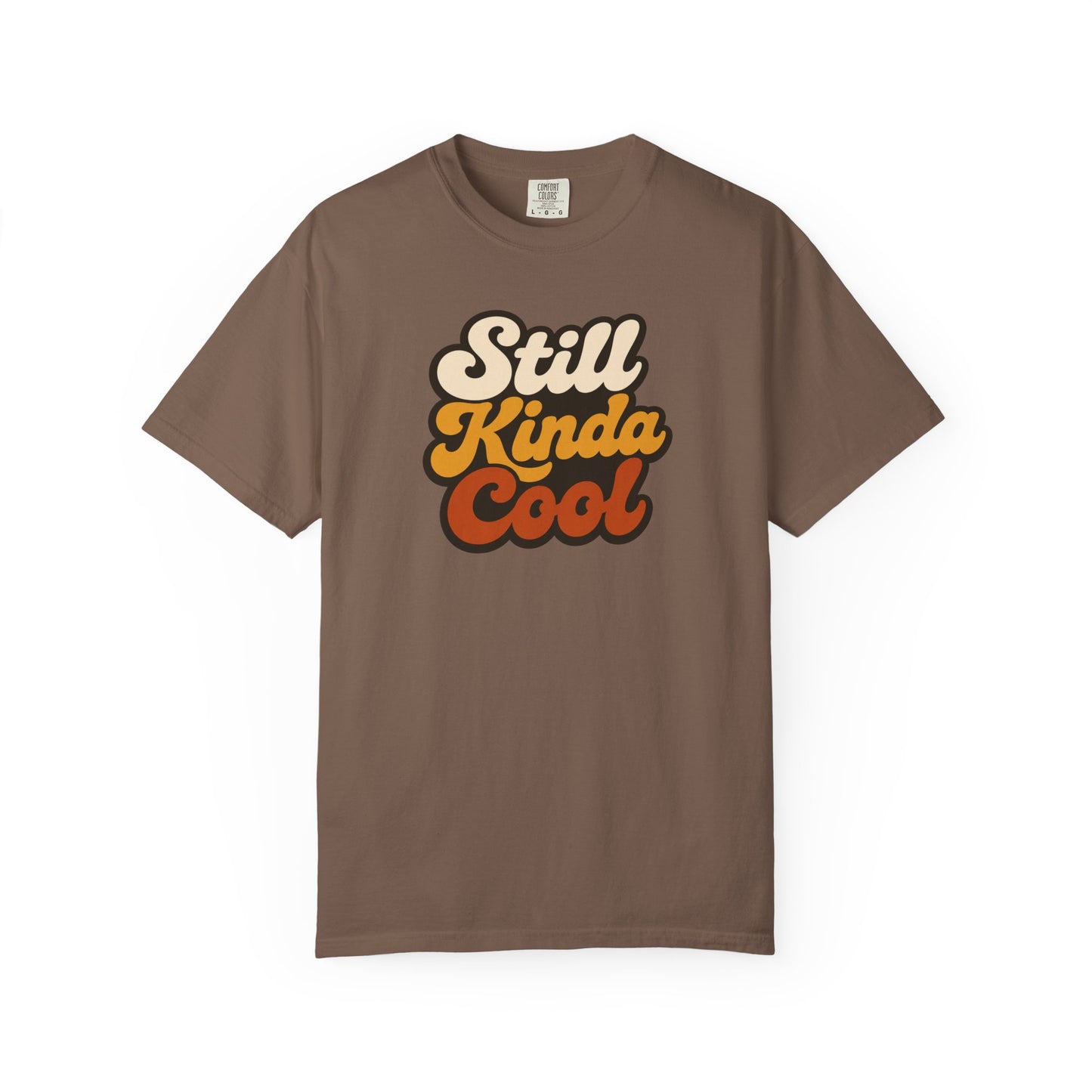 Still Kinda Cool T-Shirt — Garment-Dyed Casual Tee