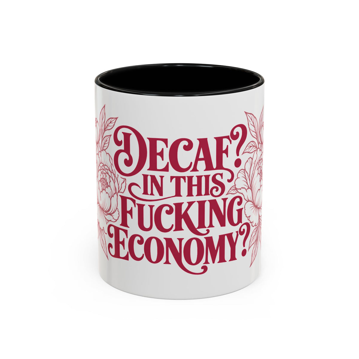 Funny Coffee Mug — “Decaf? In This Fucking Economy?” Accent Ceramic Mug (11/15oz)