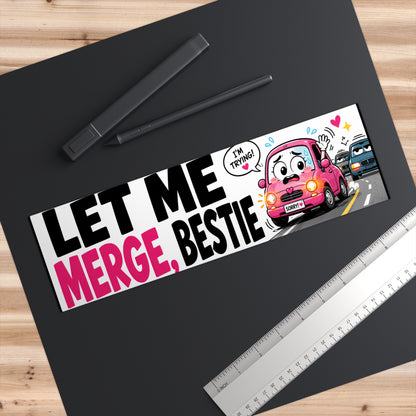 Bumper Sticker — "Let Me Merge, Bestie" Cute Pink Car Road-Driver Decal