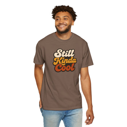 Still Kinda Cool T-Shirt — Garment-Dyed Casual Tee