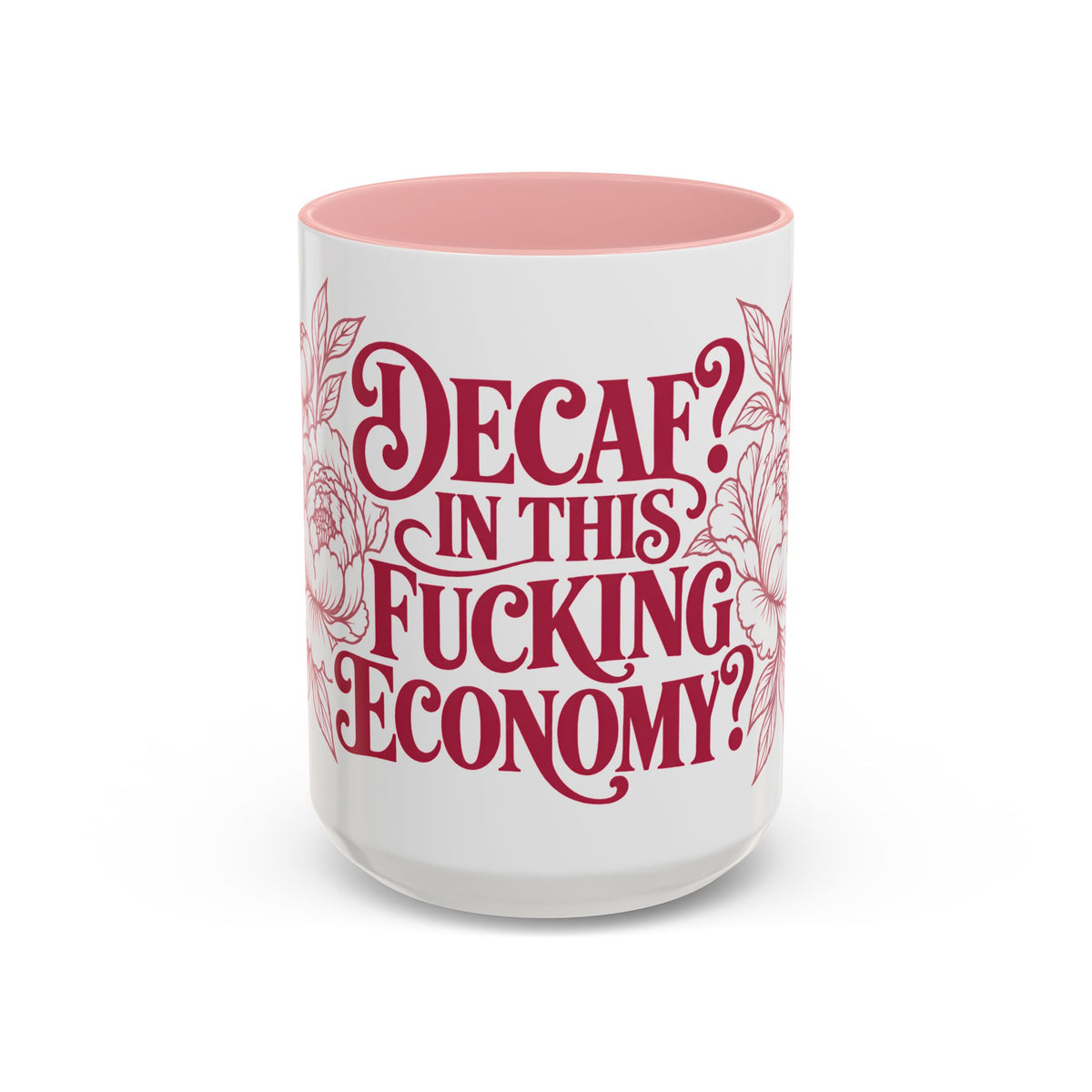 Funny Coffee Mug — “Decaf? In This Fucking Economy?” Accent Ceramic Mug (11/15oz)