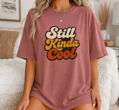 Still Kinda Cool T-Shirt — Garment-Dyed Casual Tee
