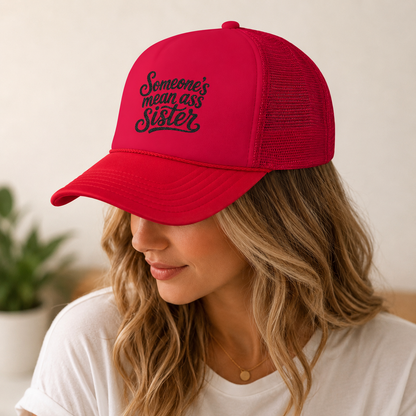 Someone's Mean Ass Sister embroidered Trucker Hat | Foam Patch