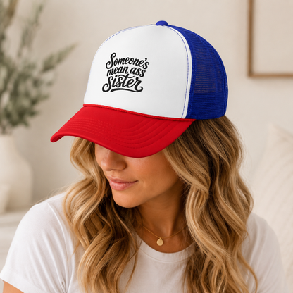 Someone's Mean Ass Sister embroidered Trucker Hat | Foam Patch