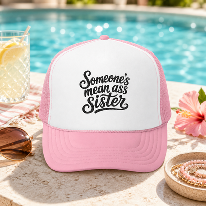 Someone's Mean Ass Sister Trucker Hat — Funny Bold Statement Cap