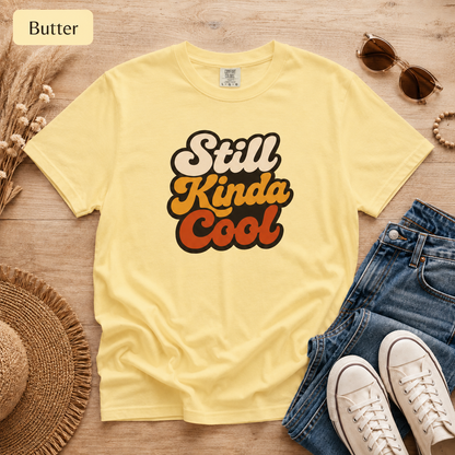 Still Kinda Cool T-Shirt — Garment-Dyed Casual Tee