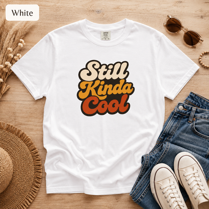 Still Kinda Cool T-Shirt — Garment-Dyed Casual Tee
