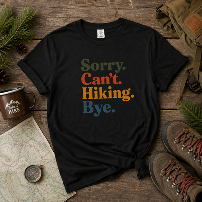 Sorry. Can't. Hiking. Bye. T-Shirt - Funny Hiking Tee for Outdoor Lovers