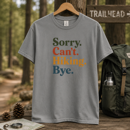 Sorry. Can't. Hiking. Bye. T-Shirt - Funny Hiking Tee for Outdoor Lovers