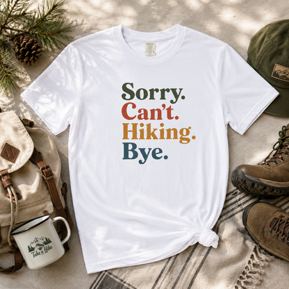 Sorry. Can't. Hiking. Bye. T-Shirt - Funny Hiking Tee for Outdoor Lovers