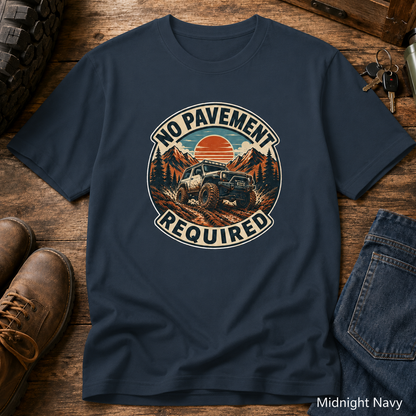 No Pavement Required Tee — Outdoor Off-Road Adventure T-Shirt