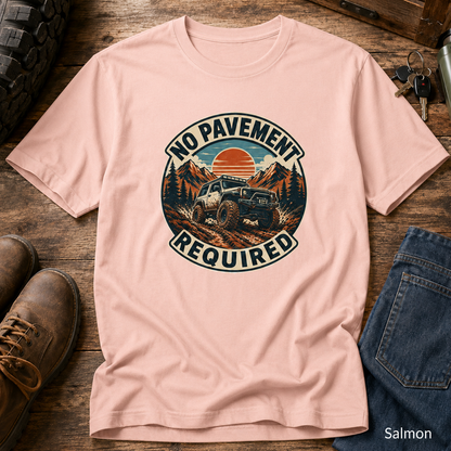 No Pavement Required Tee — Outdoor Off-Road Adventure T-Shirt