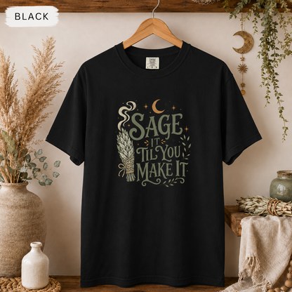 Sage It 'Til You Make It T-Shirt
