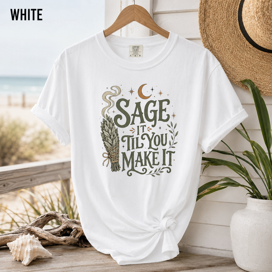 Sage It 'Til You Make It T-Shirt