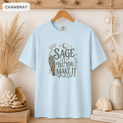 Sage It 'Til You Make It T-Shirt