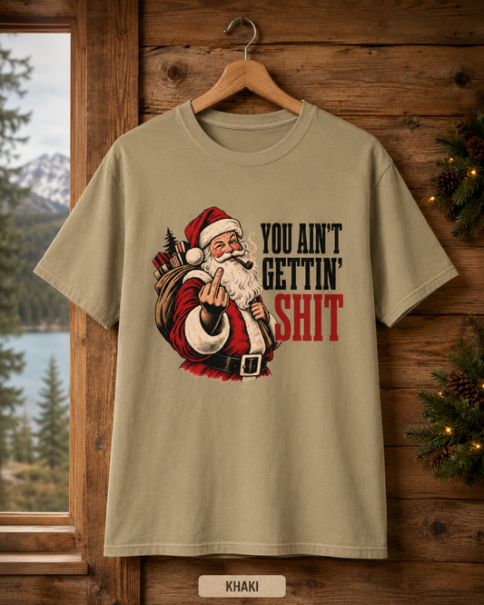 Funny Rude Santa Christmas Shirt You Aint Gettin Shit Tee