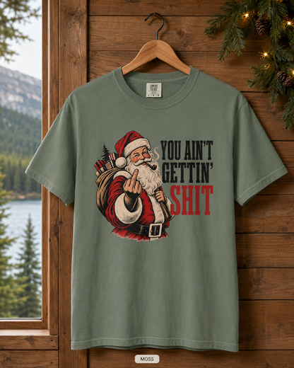 Funny Rude Santa Christmas Shirt You Aint Gettin Shit Tee