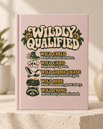 Hardcover Journal — "Wildly Qualified" Retro Floral Notebook for Free Spirits