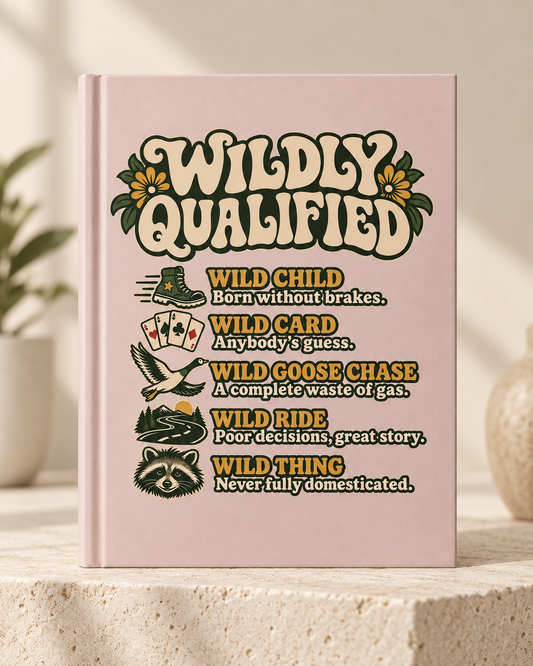 Hardcover Journal — "Wildly Qualified" Retro Floral Notebook for Free Spirits