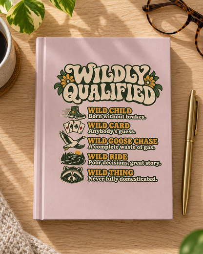 Hardcover Journal — "Wildly Qualified" Retro Floral Notebook for Free Spirits