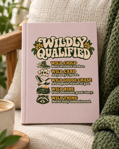 Hardcover Journal — "Wildly Qualified" Retro Floral Notebook for Free Spirits