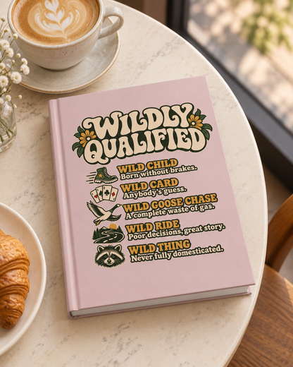 Hardcover Journal — "Wildly Qualified" Retro Floral Notebook for Free Spirits