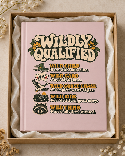 Hardcover Journal — "Wildly Qualified" Retro Floral Notebook for Free Spirits