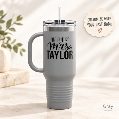 40oz Insulated Travel Mug — “The Future Mrs. Taylor” Bridal Tumbler
