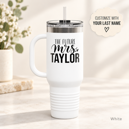 40oz Insulated Travel Mug — “The Future Mrs. Taylor” Bridal Tumbler