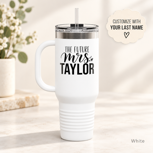 40oz Insulated Travel Mug — “The Future Mrs. Taylor” Bridal Tumbler