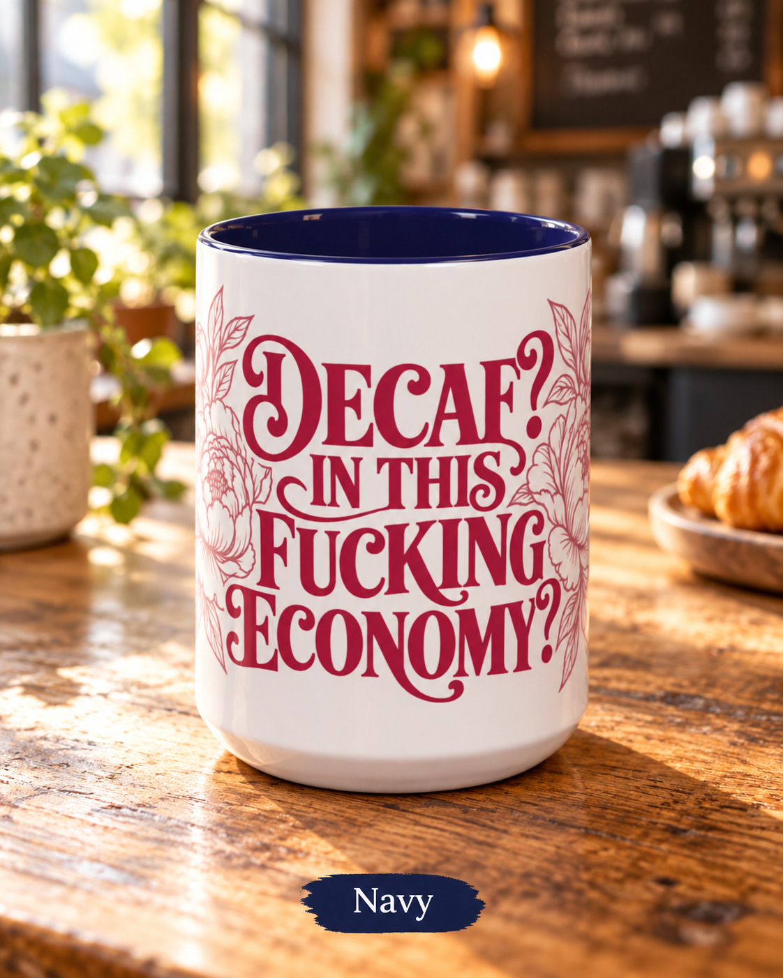 Funny Coffee Mug — “Decaf? In This Fucking Economy?” Accent Ceramic Mug (11/15oz)