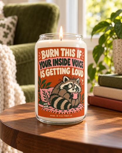 Soy Candle — "Burn This If Your Inside Voice Is Getting Loud" (13.75 oz)