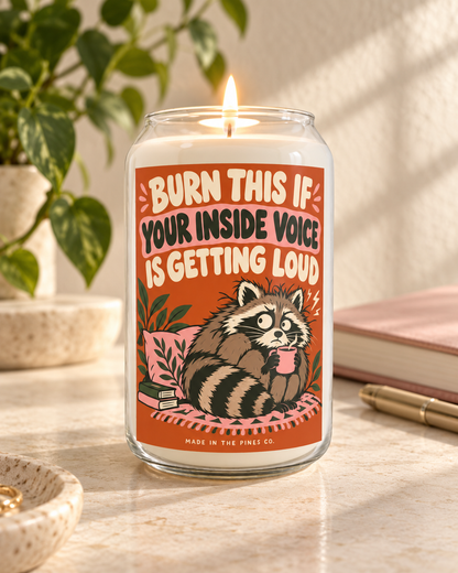 Soy Candle — "Burn This If Your Inside Voice Is Getting Loud" (13.75 oz)