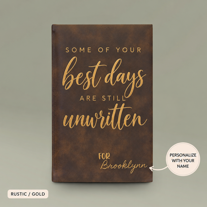 Engraved Vegan Leather Journal – “Some of Your Best Days Are Still Unwritten”