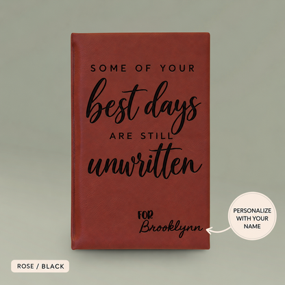 Engraved Vegan Leather Journal – “Some of Your Best Days Are Still Unwritten”
