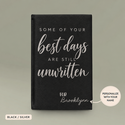 Engraved Vegan Leather Journal – “Some of Your Best Days Are Still Unwritten”