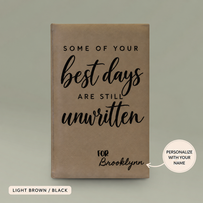 Engraved Vegan Leather Journal – “Some of Your Best Days Are Still Unwritten”