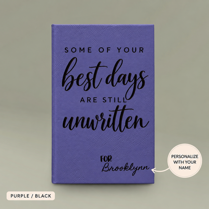 Engraved Vegan Leather Journal – “Some of Your Best Days Are Still Unwritten”