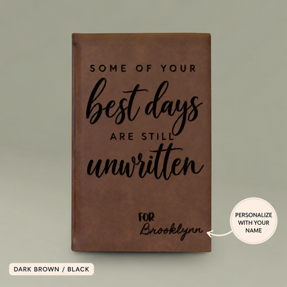 Engraved Vegan Leather Journal – “Some of Your Best Days Are Still Unwritten”