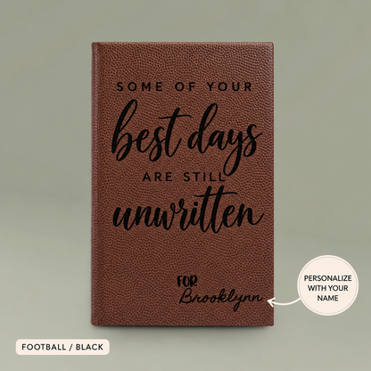 Engraved Vegan Leather Journal – “Some of Your Best Days Are Still Unwritten”