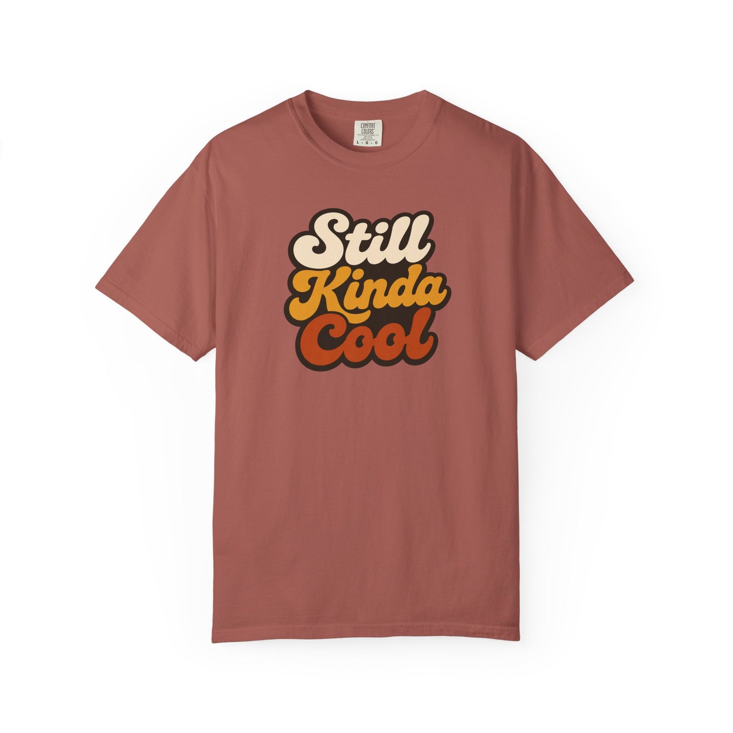 Still Kinda Cool T-Shirt — Garment-Dyed Casual Tee