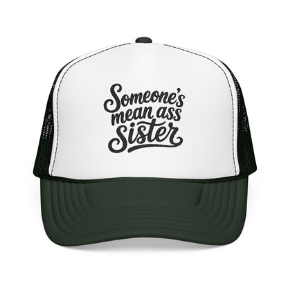 Someone's Mean Ass Sister embroidered Trucker Hat | Foam Patch