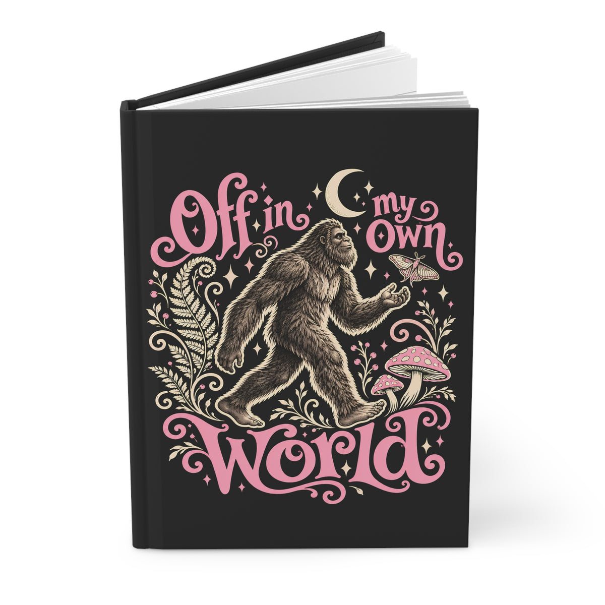 Off In My Own World Hardcover Journal — Sasquatch & Mushrooms Lined Notebook