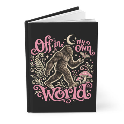 Off In My Own World Hardcover Journal — Sasquatch & Mushrooms Lined Notebook