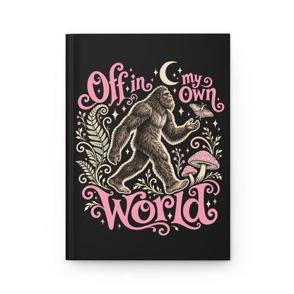 Off In My Own World Hardcover Journal — Sasquatch & Mushrooms Lined Notebook